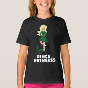 I Put the Rince in Princess Blonde Hair Irish T-Shirt
