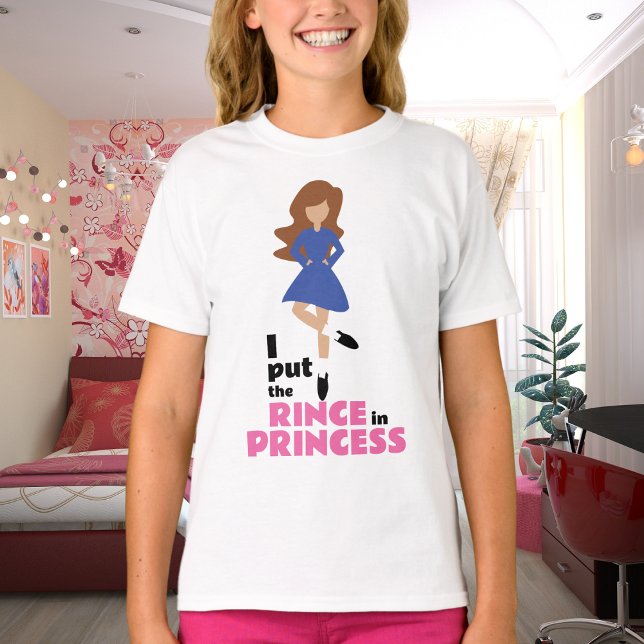 I Put the Rince in Princess Brown Hair Irish Dance T-Shirt (Creator Uploaded)