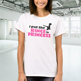 I Put the Rince in Princess Irish Dance T-Shirt