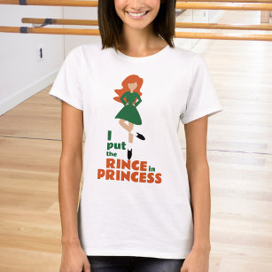 I Put the Rince in Princess   Red Hair Irish Dance T-Shirt