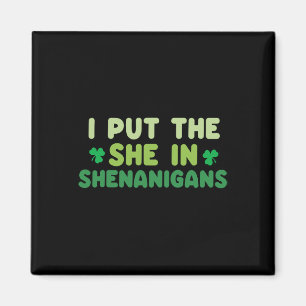 I Put The She In Shenanigans St Patricks Day Irish Magnet