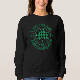 I Put The She In Shenanigans Women St Patricks Day Sweatshirt