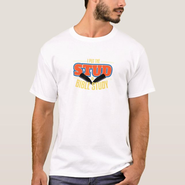 I Put The Stud In Bible Study Pray Religious T-Shirt (Front)