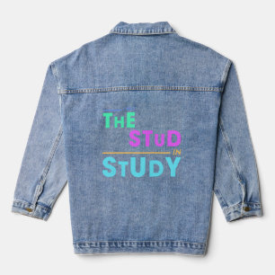 I Put the Stud in Study – Funny Student Design Denim Jacket