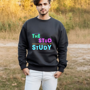 I Put the Stud in Study – Funny Student Design T-Shirt