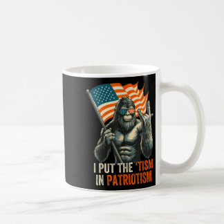 I Put The “tism” In Patriotism Bigfoot Usa Flag Re Coffee Mug