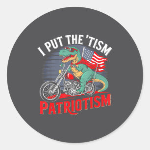 I Put The Tism In Patriotism Motorcycle Dinosaur Classic Round Sticker