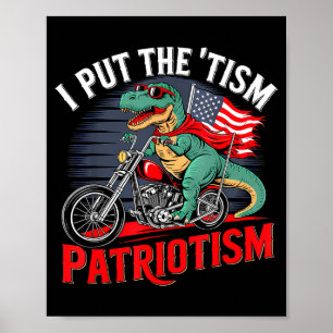 I Put The Tism In Patriotism Motorcycle Dinosaur  Poster