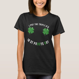 I Put The Triple Ds St Paddys Day  Offensive Adult T-Shirt