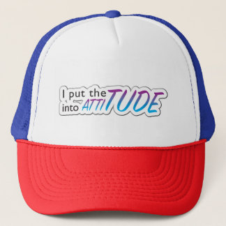 I put the Tude into Attitude Trucker Hat