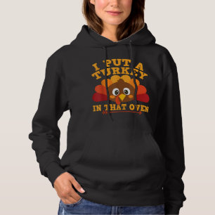 I Put Turkey In That Oven Thanksgiving Baby Announ Hoodie