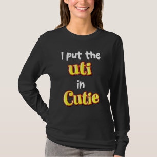 I put uti in Cutie T-Shirt