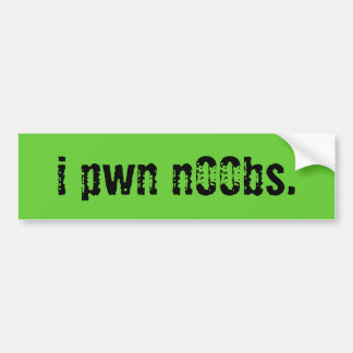 i pwn n00bs. bumper sticker