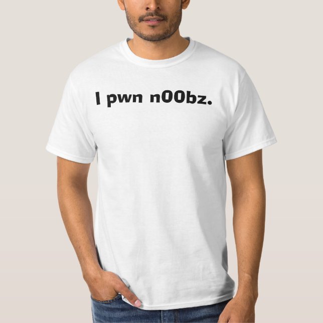 I pwn n00bz. T-Shirt (Front)