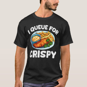 I Queue for Crispy Fish Fry Fried Fish T-Shirt