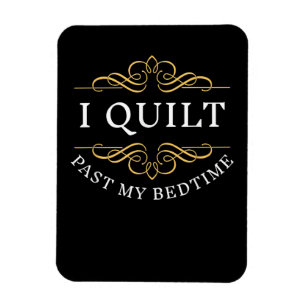 I Quilt Past My Bedtime Quilting Funny Women Magnet