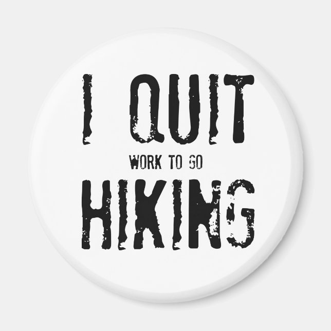 I Quit Hiking!? Magnet (Front)