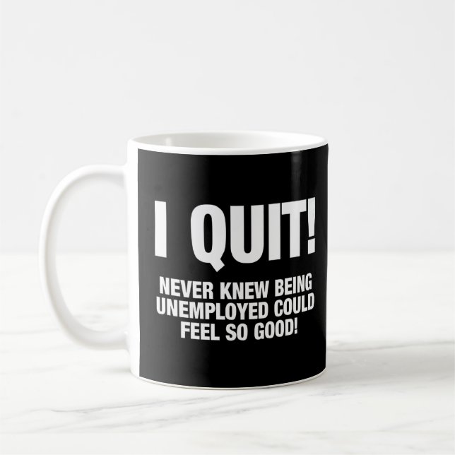 I Quit My Job Happily Unemployed  Coffee Mug (Left)