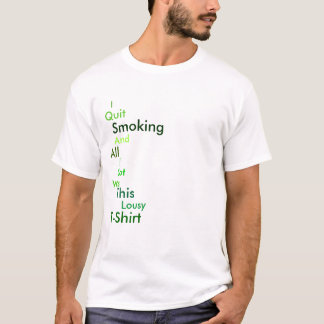 I Quit Smoking T-Shirt