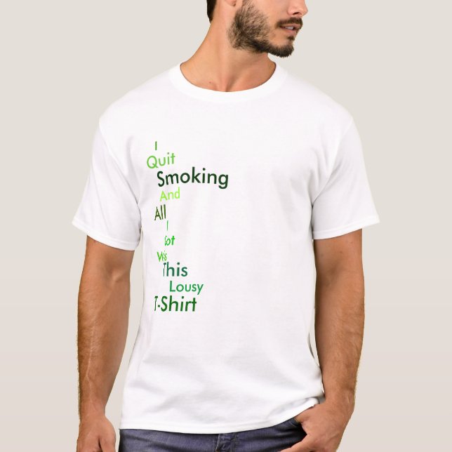 I Quit Smoking T-Shirt (Front)