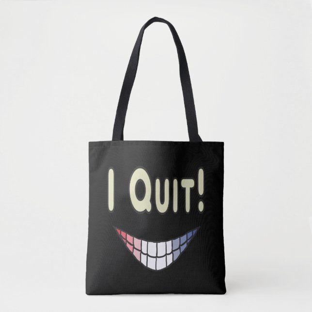 I Quit Tote Bag (Front)