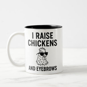 I Raise Chickens and Eyebrows Funny Farm Life Two-Tone Coffee Mug
