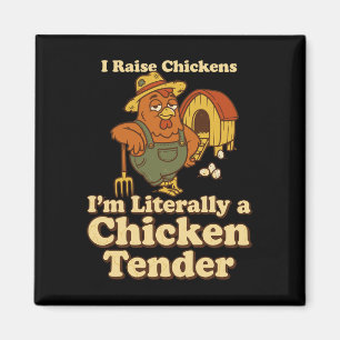 I Raise Chickens I’m Literally A Chicken Tender, F Magnet