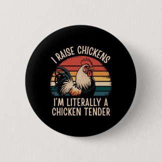 I Raise Chickens I'm Literally A Chicken Tender _5 6 Cm Round Badge