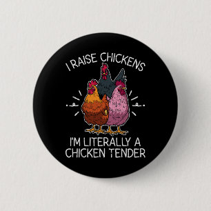 I Raise Chickens I'm Literally A Chicken Tender Fa 6 Cm Round Badge