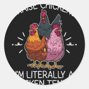 I Raise Chickens I'm Literally A Chicken Tender Fa Classic Round Sticker