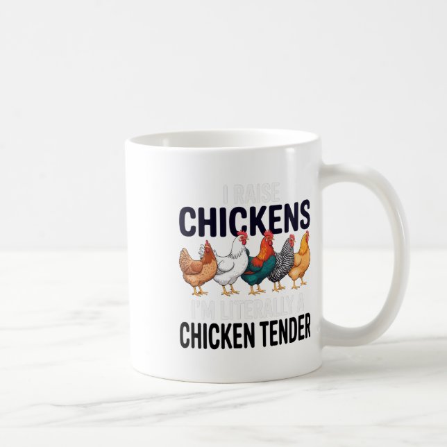 I Raise Chickens I'm Literally A Chicken Tender Fa Coffee Mug (Right)