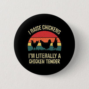 I Raise Chickens Im Literally A Chicken Tender Fun 6 Cm Round Badge