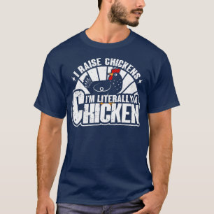 I Raise Chickens Im Literally A Chicken Tender Fun T-Shirt