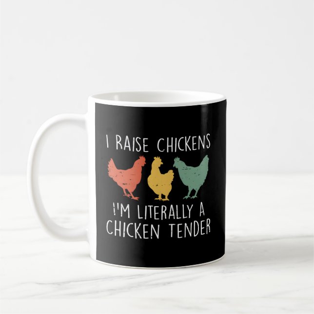 I Raise Chickens Im Literally A Chicken Tenderchic Coffee Mug (Left)
