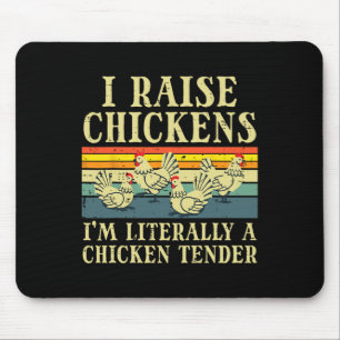 I Raise Chickens Im Literally Chicken Tender Men W Mouse Pad