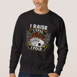 I Raise I Call I Fold Loves Gambling Casino Luck P Sweatshirt