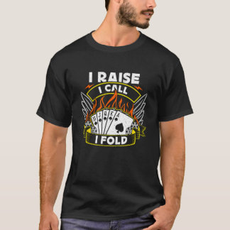 I Raise I Call I Fold Loves Gambling Casino Luck P T-Shirt