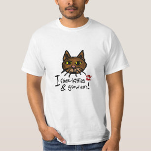 I Raise Kitties And Grow Em T-Shirt