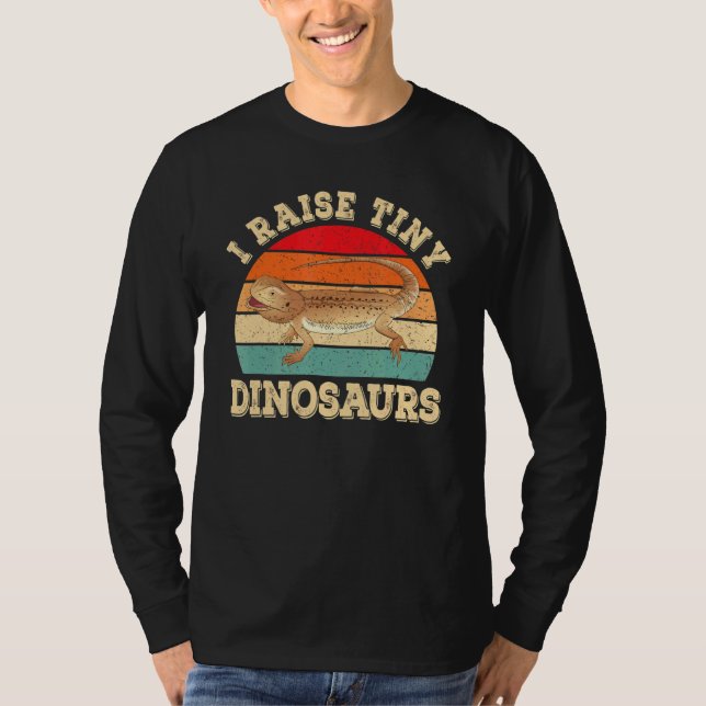 I Raise Tiny Dinosaurs Bearded Dragon Lizard Repti T-Shirt (Front)
