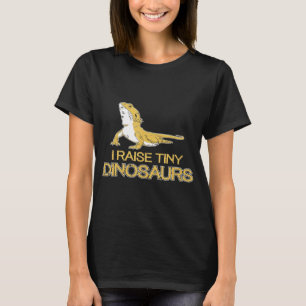   I Raise Tiny Dinosaurs Bearded Dragon       T-Shirt