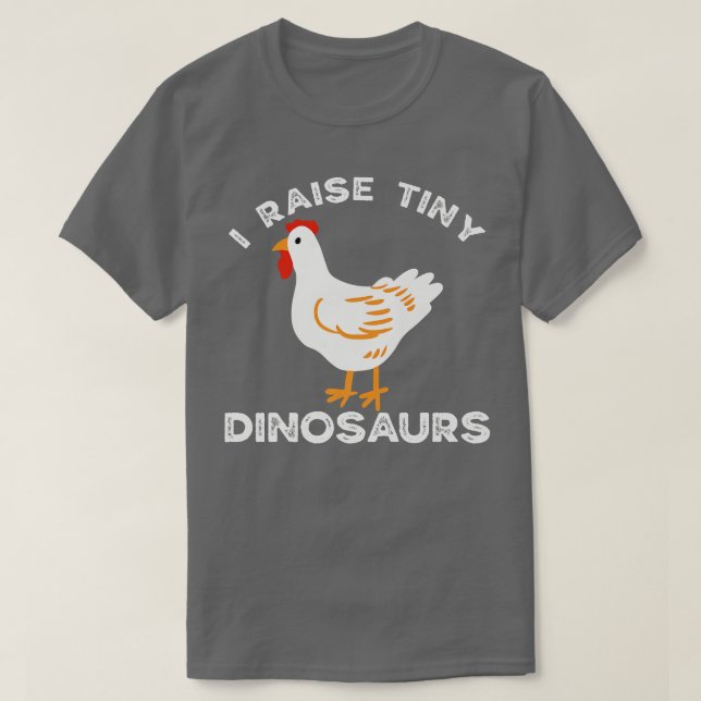 I Raise Tiny Dinosaurs Chicken Dad Backyard Chicke T-Shirt (Design Front)
