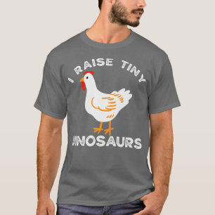 I Raise Tiny Dinosaurs Chicken Dad Backyard Chicke T-Shirt