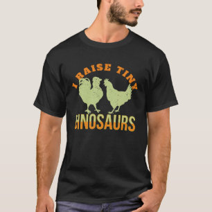 I raise tiny dinosaurs chicken farmer animal retro T-Shirt