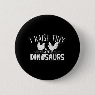 I Raise Tiny Dinosaurs - Chicken Lover Farm Animal 6 Cm Round Badge
