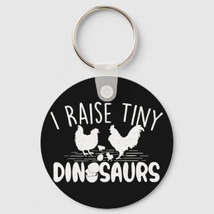 I Raise Tiny Dinosaurs - Chicken Lover Farm Animal Key Ring
