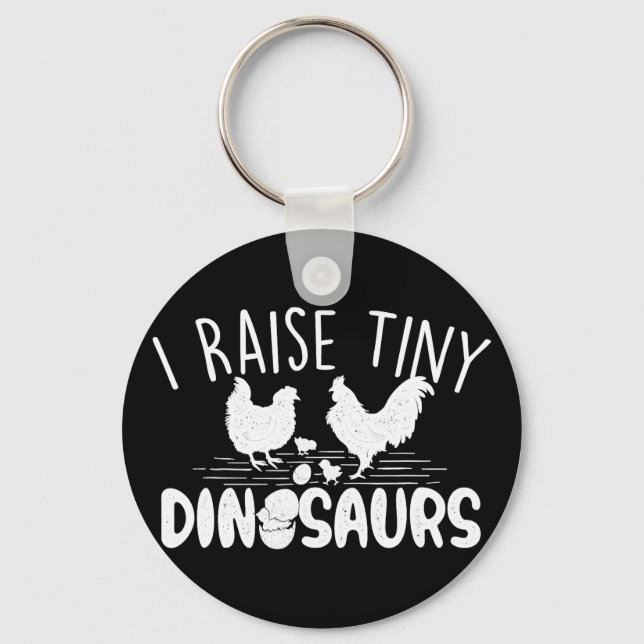 I Raise Tiny Dinosaurs - Chicken Lover Farm Animal Key Ring (Front)