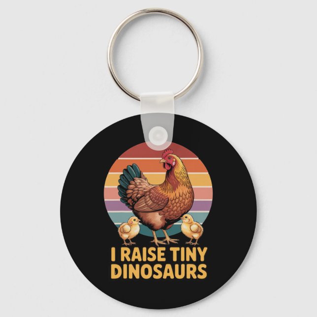 I Raise Tiny Dinosaurs Chicken Lover Funny Farmer  Key Ring (Front)