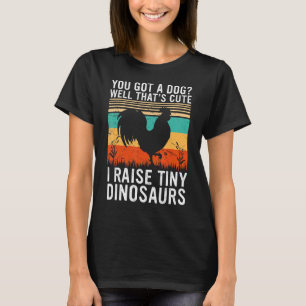 I Raise Tiny Dinosaurs Chicken Vintage Farmer Ow T-Shirt