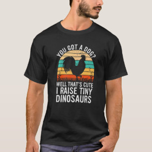 I Raise Tiny Dinosaurs Chicken Vintage Farmer Own T-Shirt