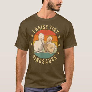 I raise tiny dinosaurs  Farmer  Chicken  Silkie T- T-Shirt